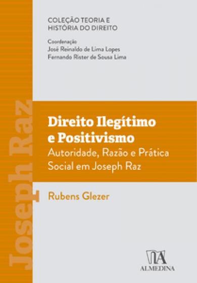 Imagem de Direito Ilegítimo e Positivismo: Autoridade, Razão e Prática Social em Joseph Raz