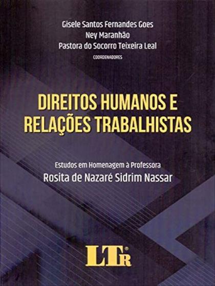 Imagem de Direitos Humanos E Relações Trabalhistas - Estudos Em Homenagem À Professora Rosita De Nazaré Sidrim - LTR