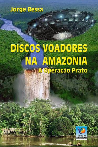 Imagem de Discos Voadores na Amazônia. A Operação Prato - Editora do Conhecimento