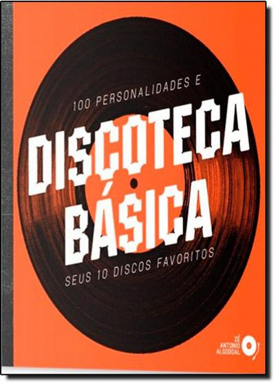 Imagem de Discoteca Básica: 100 Personalidades e Seus 10 Discos Favoritos