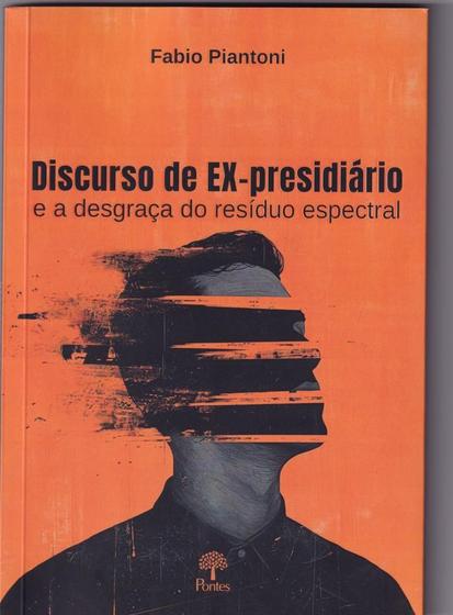 Imagem de Discurso De Ex-Presidiário: e a Desgraça Do Resíduo Espectral