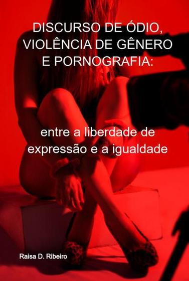 Imagem de Discurso de ódio, violência de gênero e pornografia: - CLUBE DE AUTORES