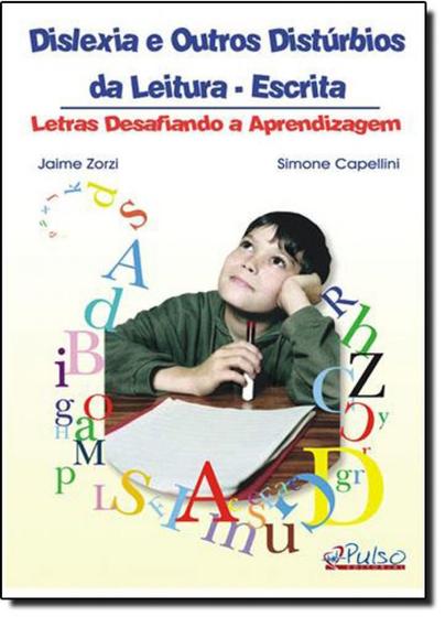 Imagem de Dislexia e Outros Distúrbios da Leitura-escrita: Letras Desafiando a Aprendizagem