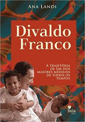 Imagem de Divaldo Franco: a Trajetoria de Um dos Maiores Mediuns de Todos os Tempos - EDITORA BELALETRA