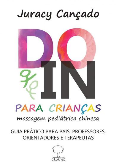 Imagem de Do-In Para Crianças: Massagem Pediátrica Chinesa: Guia Prático Para Pais, Professores, Orientadores - Ground