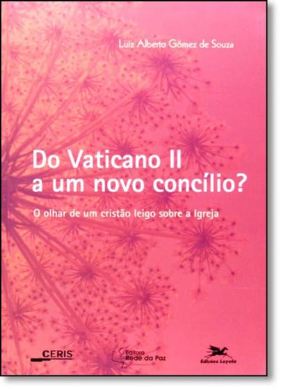 Imagem de Do Vaticano 2 A Um Novo Concilio: Olhar De um Cristão Sobre a Igreja, O - Edições Loyola