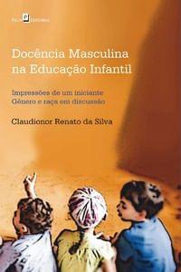 Imagem de Docência Masculina na Educação Infantil: Impressões de Um Iniciante - Gênero e Raça em Discussão - Paco Editorial