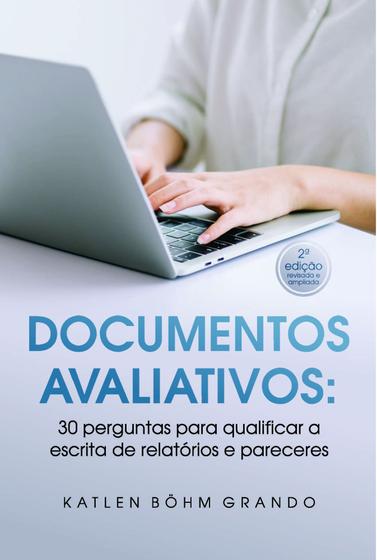 Imagem de Documentos Avaliativos: 30 Perguntas Para Qualificar a Escrita de Relatórios e Pareceres