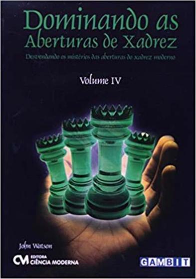 Imagem de Dominando as Aberturas de Xadrez - Vol. IV - CIENCIA MODERNA