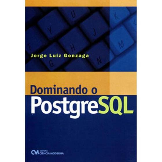 Imagem de Dominando o PostgreSQL - CIENCIA MODERNA