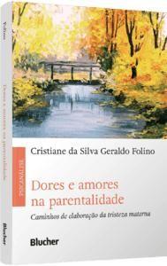 Imagem de Dores e Amores na Parentalidade: Caminhos de Elaboração da Tristeza Materna