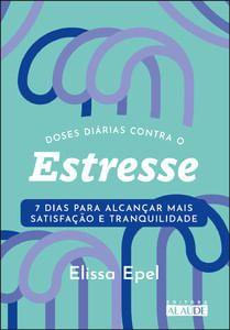 Imagem de Doses Diárias contra o Estresse: 7 Dias para Alcançar Mais Satisfação e Tranquilidade