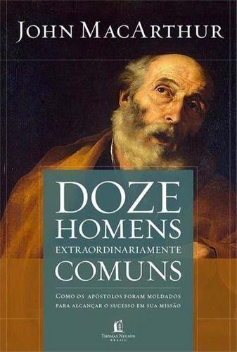 Imagem de Doze Homens Extraordinariamente Comuns - Editora Thomas Nelson