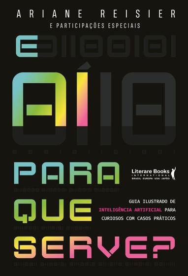Imagem de E Aí Para Que Serve - Inteligência Artificial Para Curiosos Com Casos Práticos