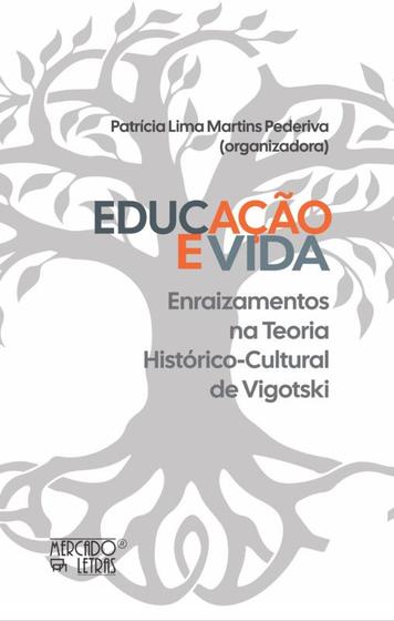 Imagem de Educação E Vida - Enraizamentos Na Teoria Histórico-Cultural De Vigotski - MERCADO DE LETRAS