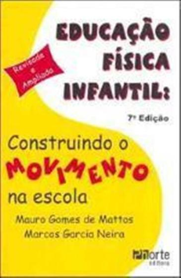 Imagem de EDUCACAO FISICA INFANTIL - CONSTRUINDO O MOVIMENTO NA ESCOLA - 3ª ED - PHO - PHORTE EDITORA