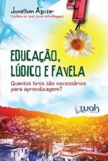 Imagem de Educacao, ludico e favela - quantos tiros sao necessarios para aprendizagem - WAK ED