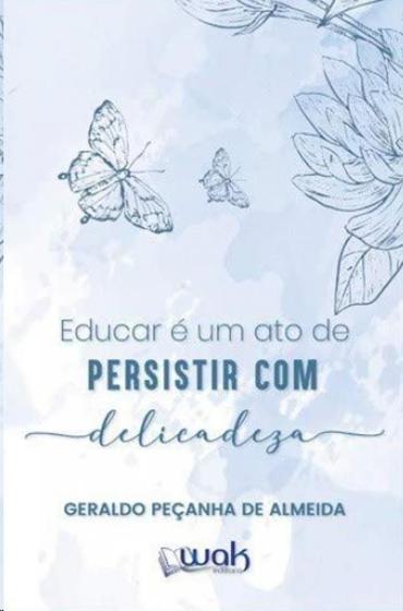 Imagem de Educar e um ato de persistir com delicadeza - WAK ED