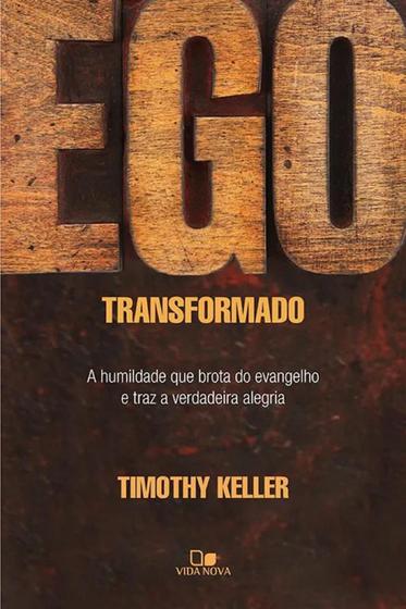 Imagem de Ego Transformado - A Humildade Que Brota Do Evangelho E Traz A Verdadeira Alegria - Vida Nova