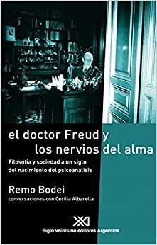 Imagem de El Doctor Freud Y Los Nervios Del Alma Filosofía Y Sociedad A Un Siglo Del Nacimiento Del Psicoanálisis : Conversaciones Con Cecilia Albarella