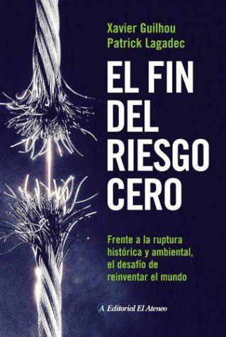 Imagem de El Fin Del Riesgo Cero / The End Of Zero Risk Frente A La Ruptura Historica Y Ambiental, El Desafio De Reinventar El Mundo - Grupo Ilhsa S.A.