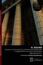 Imagem de El seguro. Causas y soluciones de los conflictos entre asegurados y aseguradores con ocasión del siniestro - UNIVERSIDAD DE LA SABANA