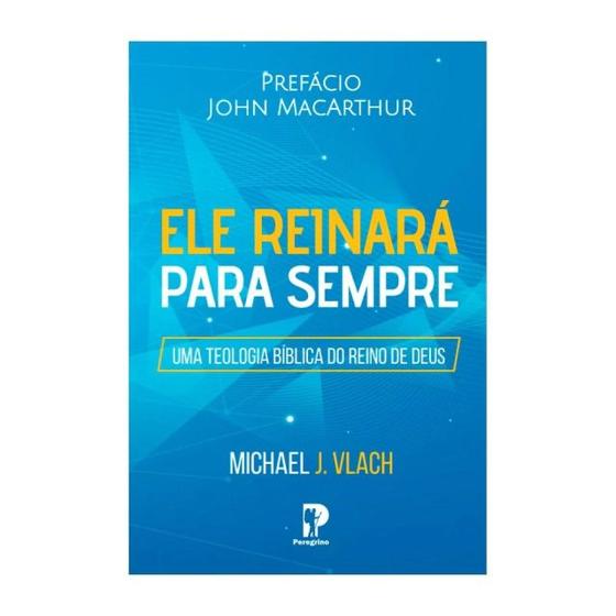 Imagem de Ele Reinará Para Sempre   Michael J. Vlach