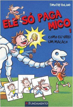 Imagem de Ele Só Paga Mico 01 - Como Eu Virei Um Macaco - Editora Fundamento