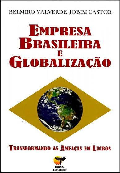 Imagem de Empresa Brasileira e Globalização - Transformando As Ameaças em Lucros