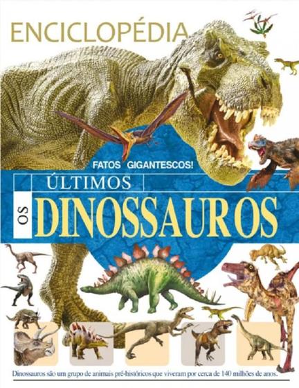 Imagem de Enciclopédia Os Últimos Dinassouros: Fatos Gigantescos! - PE DA LETRA