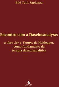 Imagem de Encontro com a Daseinsanalyse: a Obra Ser e Tempo, de Heidegger, Como Fundamento da Terapia Daseinsa