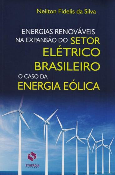 Imagem de Energias Renováveis na Expansão do Setor Elétrico Brasileiro - O Caso da Energia Eólica