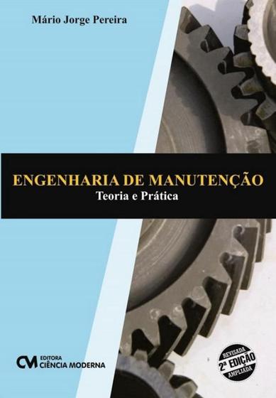 Imagem de ENGENHARIA DE MANUTENCAO TEORIA E PRATICA - 2ª ED - CIENCIA MODERNA