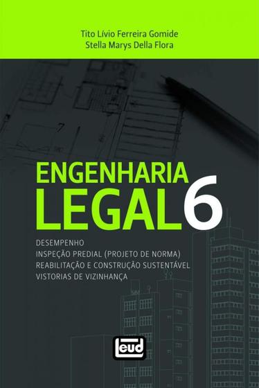 Imagem de Engenharia Legal 6 - Desempenho - Inspeção Predial (Projeto de Norma) / Reabilitação e Construção
