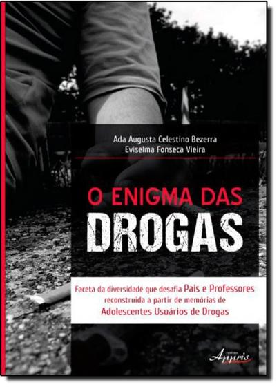 Imagem de Enigma das Drogas, O: Faceta da Diversidade que Desafia Pais e Professores Reconstruída a Partir de Memórias de