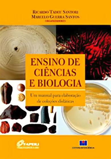 Imagem de Ensino de Ciências e Biologia - Um Manual Para Elaboração de Coleções Didáticas