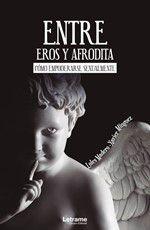 Imagem de Entre Eros y Afrodita. Cómo empoderarse sexualmente - Letrame