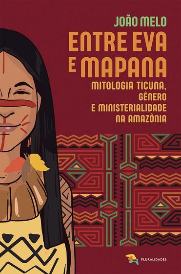 Imagem de Entre Eva e Mapana mitologia Ticuna - João Melo - Pluralidades