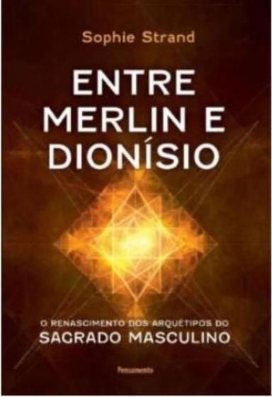 Imagem de Entre Merlin E Dionísio O Renascimento Dos Arquétipos Do