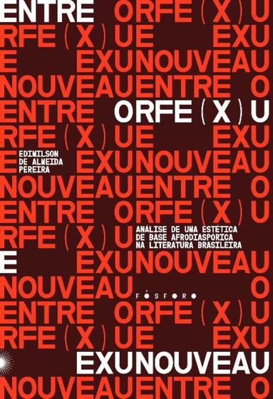 Imagem de Entre Orfe(x)u e Exunouveau - análise de uma estética de base afrodiaspórica na literat. brasileira - FOSFORO EDITORA
