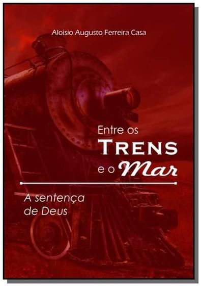 Imagem de Entre os trens e o mar - CLUBE DE AUTORES