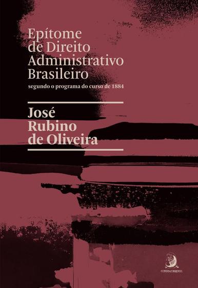 Imagem de Epítome de Direito Administrativo Brasileiro Segundo o Programa do Curso de 1884 - Contracorrente