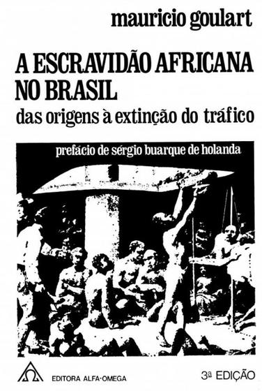 Escravidão Africana no Brasil, A: Das Origens À Extinção do Tráfico ...