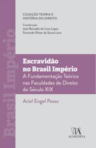 Imagem de Escravidão no Brasil Império: a Fundamentação Teórica nas Faculdades de Direito do Século Xix - Almedina Brasil
