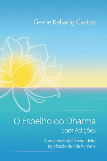 Imagem de Espelho do Dharma com Adicoes, O: Como Encontrar o Verdadeiro Significado D - Tharpa