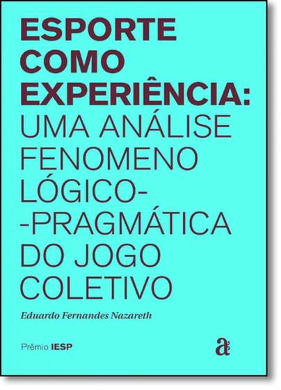 Imagem de Esporte como experiencia - uma analise fenomenologico-pragmatica do jogo coletivo