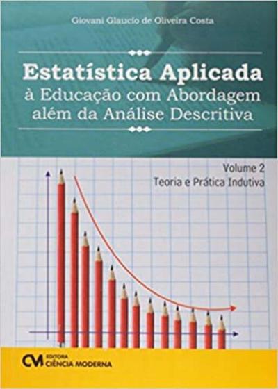 Imagem de Estatistica Aplicada A Educacao Com Abordagem Alem Da Analise Descritiva - - CIENCIA MODERNA