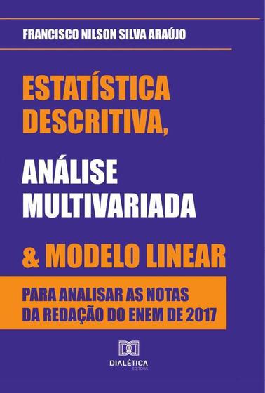 Imagem de Estatística descritiva, análise multivariada e modelo linear para analisar as notas da redação do ENEM de 2017