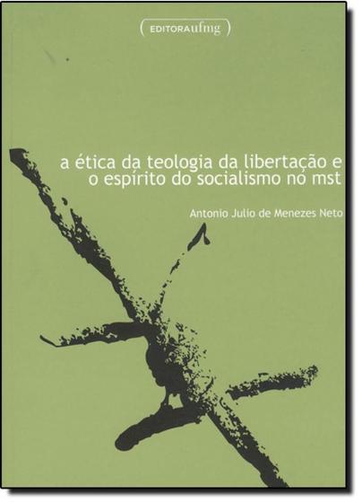 Imagem de Ética da Teologia da Liberação e o Espirito do Socialismo no Mst, A - UFMG