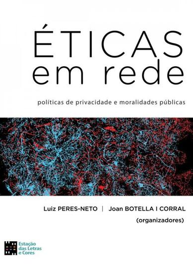 Imagem de Éticas em Rede. Políticas de Privacidade e Moralidades Públicas